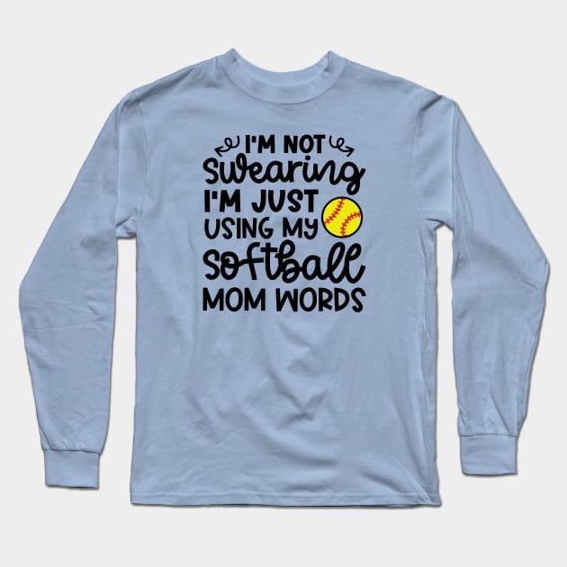 I’m Not Swearing I’m Just Using My Softball Mom Words Funny Long Sleeve T-Shirt by GlimmerDesigns